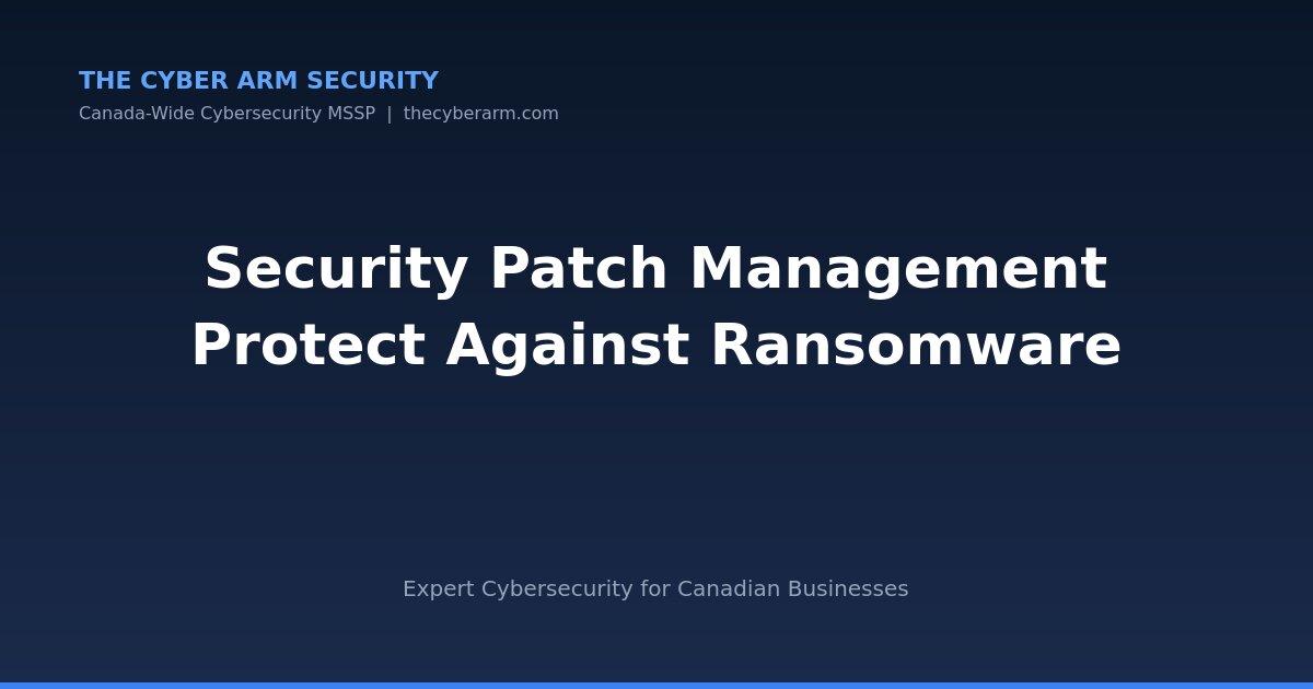 Why Security Patch Management Matters | The Cyber Arm Security